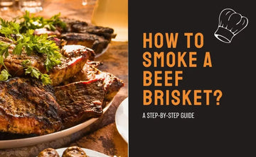How to Smoke a Beef Brisket? A Step-by-Step Guide